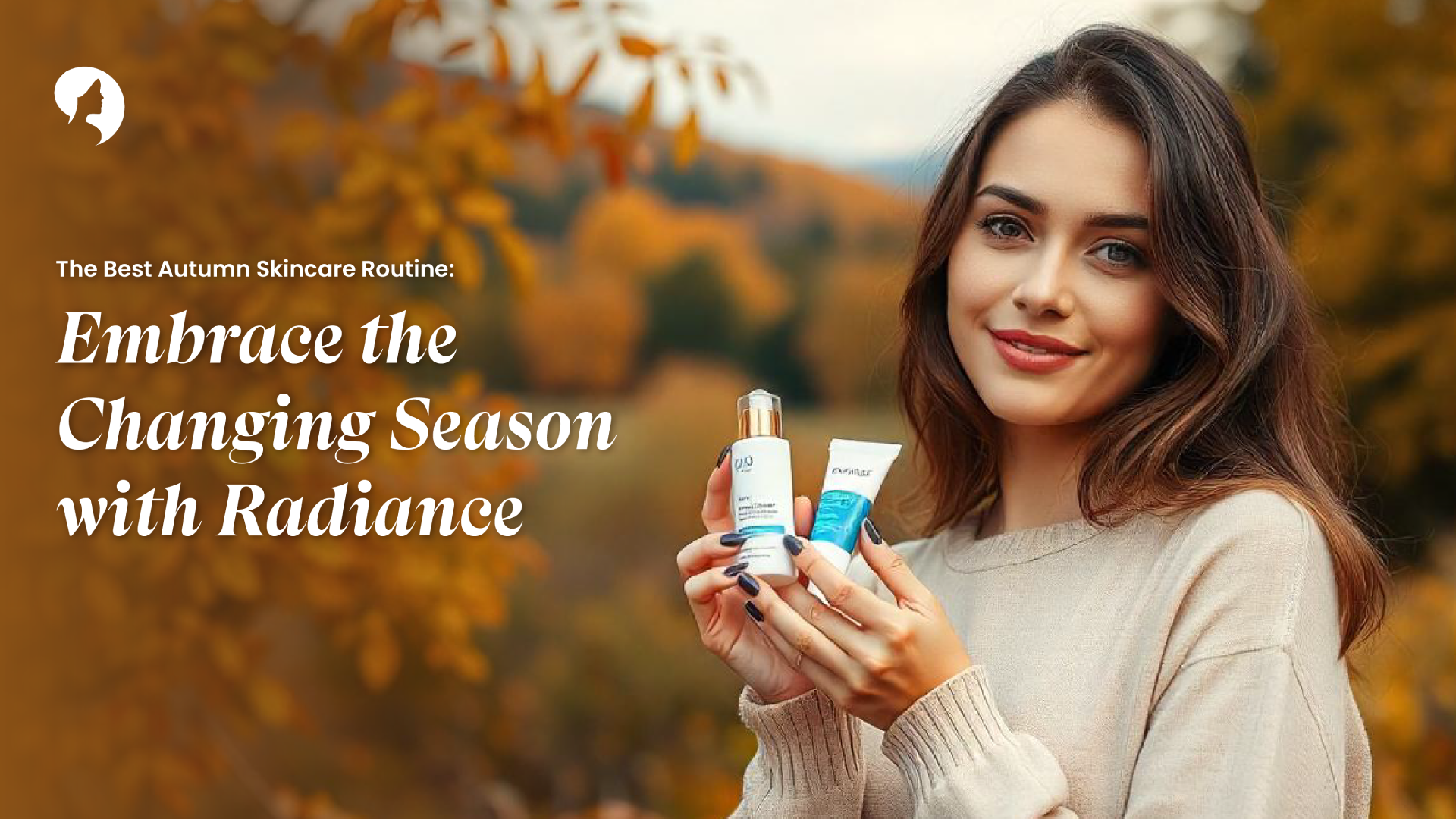 The Best Autumn Skincare Routine: Embrace the Changing Season with Radiance